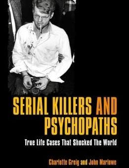 Charlotte Greig: Serial Killers & Psychopaths [2017] paperback For Discount