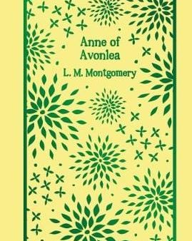 L M Montgomery: Anne of Avonlea [2017] hardback Supply