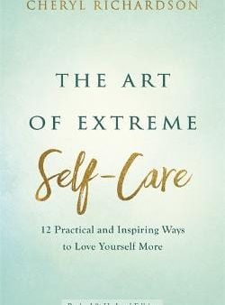 Cheryl Richardson: The Art of Extreme Self-Care [2019] paperback Discount