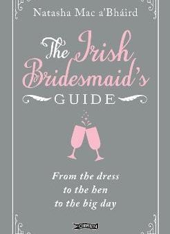 A Bhaird Natasha Mac: The Irish Bridesmaid s Guide [2019] hardback Hot on Sale